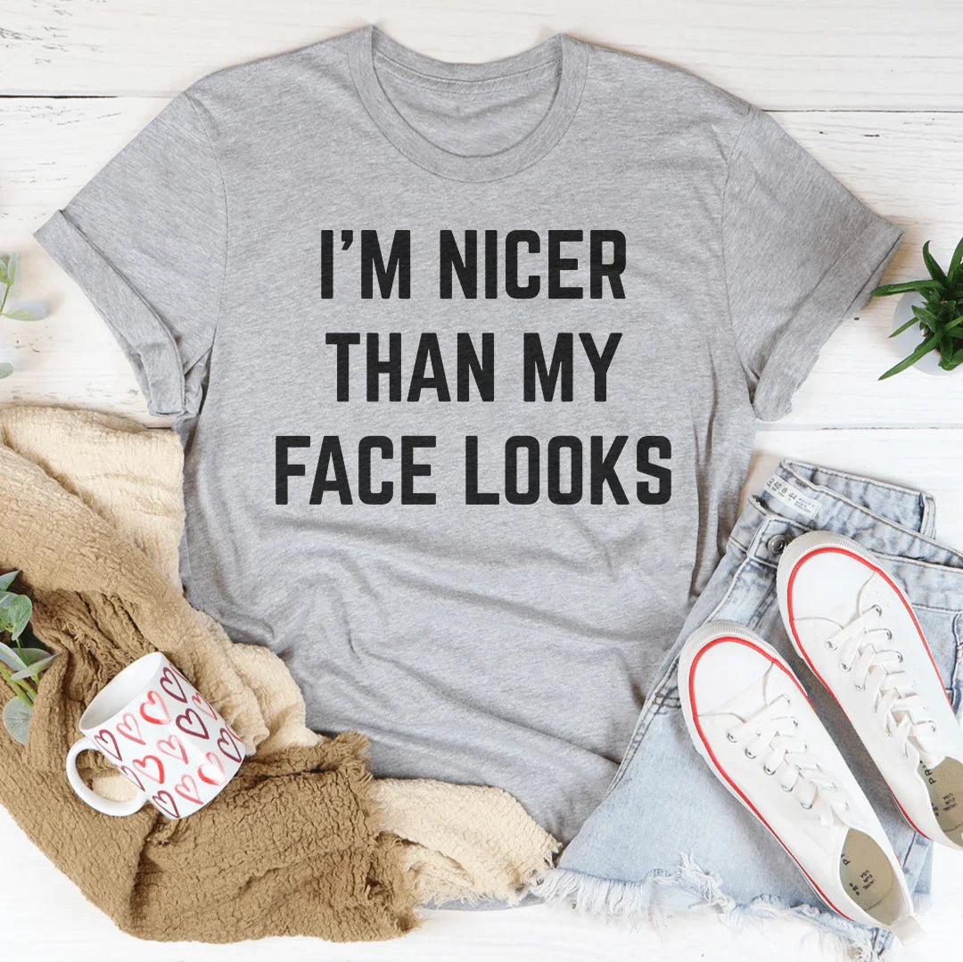 I'm Nicer Than My Face Looks Tee Peachy Sunday T-Shirt