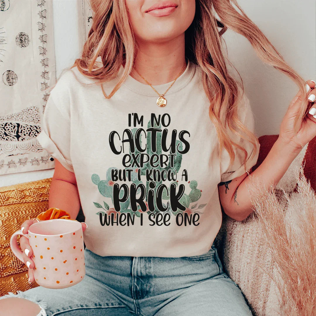I'm No Cactus Expert But I Know A Prick When I See One Tee Soft Cream / S Peachy Sunday T-Shirt