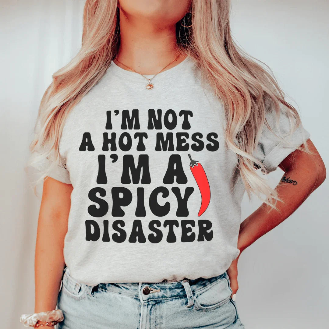 I'm Not A Hot Mess Tee Peachy Sunday T-Shirt