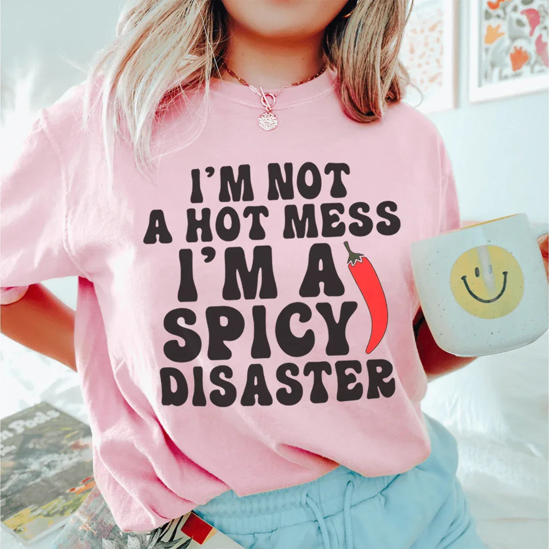 I'm Not A Hot Mess Tee Peachy Sunday T-Shirt