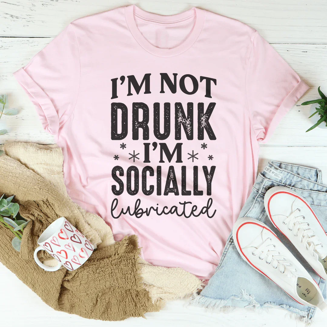I'm Not Drunk I'm Socially Lubricated Tee Peachy Sunday T-Shirt