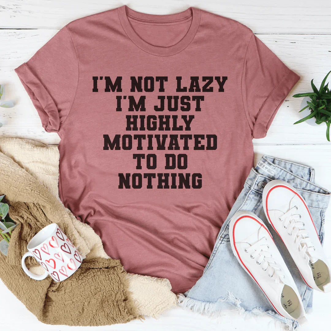 I'm Not Lazy I'm Just Highly Motivated To Do Nothing Tee Mauve / S Peachy Sunday T-Shirt