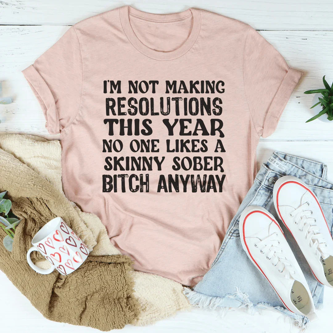 I'm Not Making Resolutions This Year Tee Heather Prism Peach / S Peachy Sunday T-Shirt