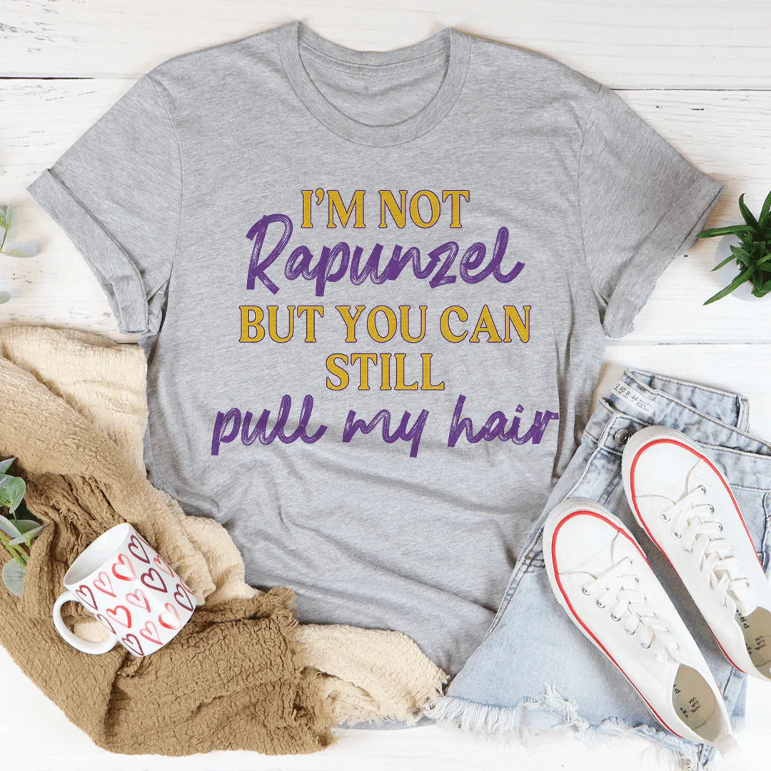 I'm Not Rapunzel But You Can Still Pull My Hair Tee Athletic Heather / S Peachy Sunday T-Shirt
