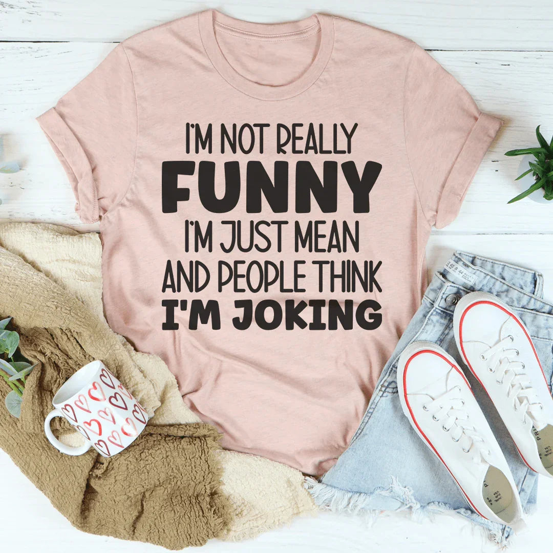 I'm Not Really Funny Tee Peachy Sunday T-Shirt
