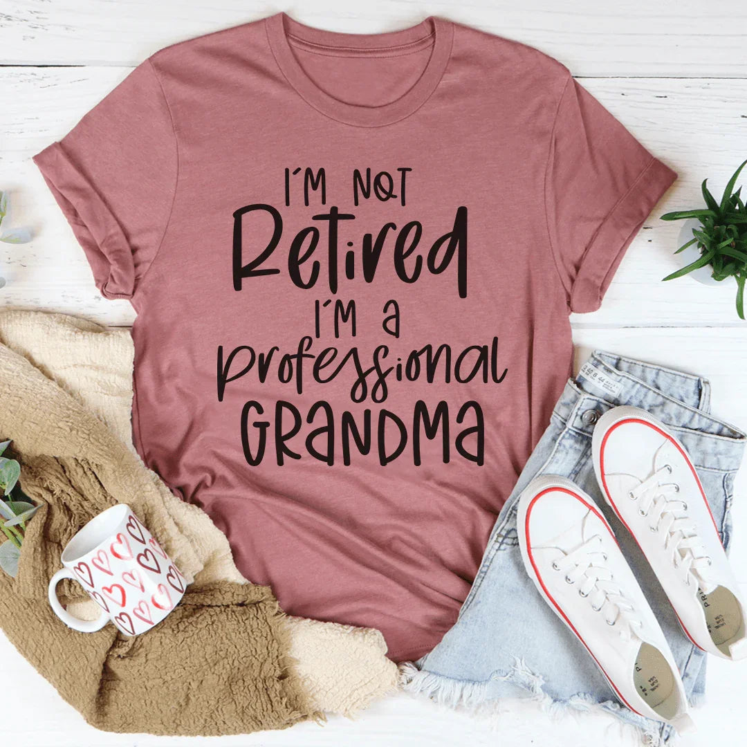 I'm Not Retired I'm A Professional Grandma Tee Mauve / S Peachy Sunday T-Shirt