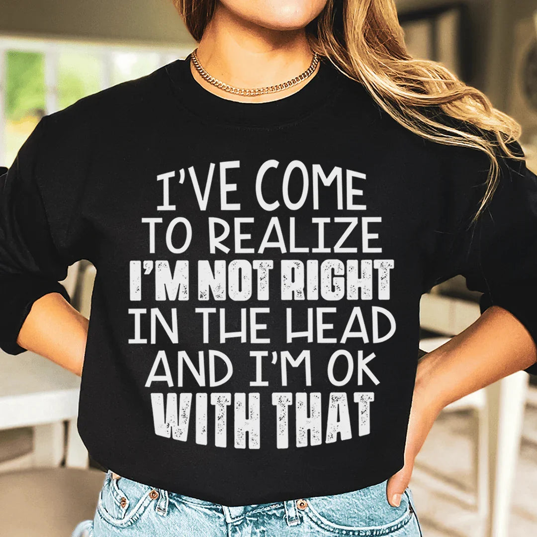 I'm Not Right In The Head Sweatshirt Peachy Sunday T-Shirt