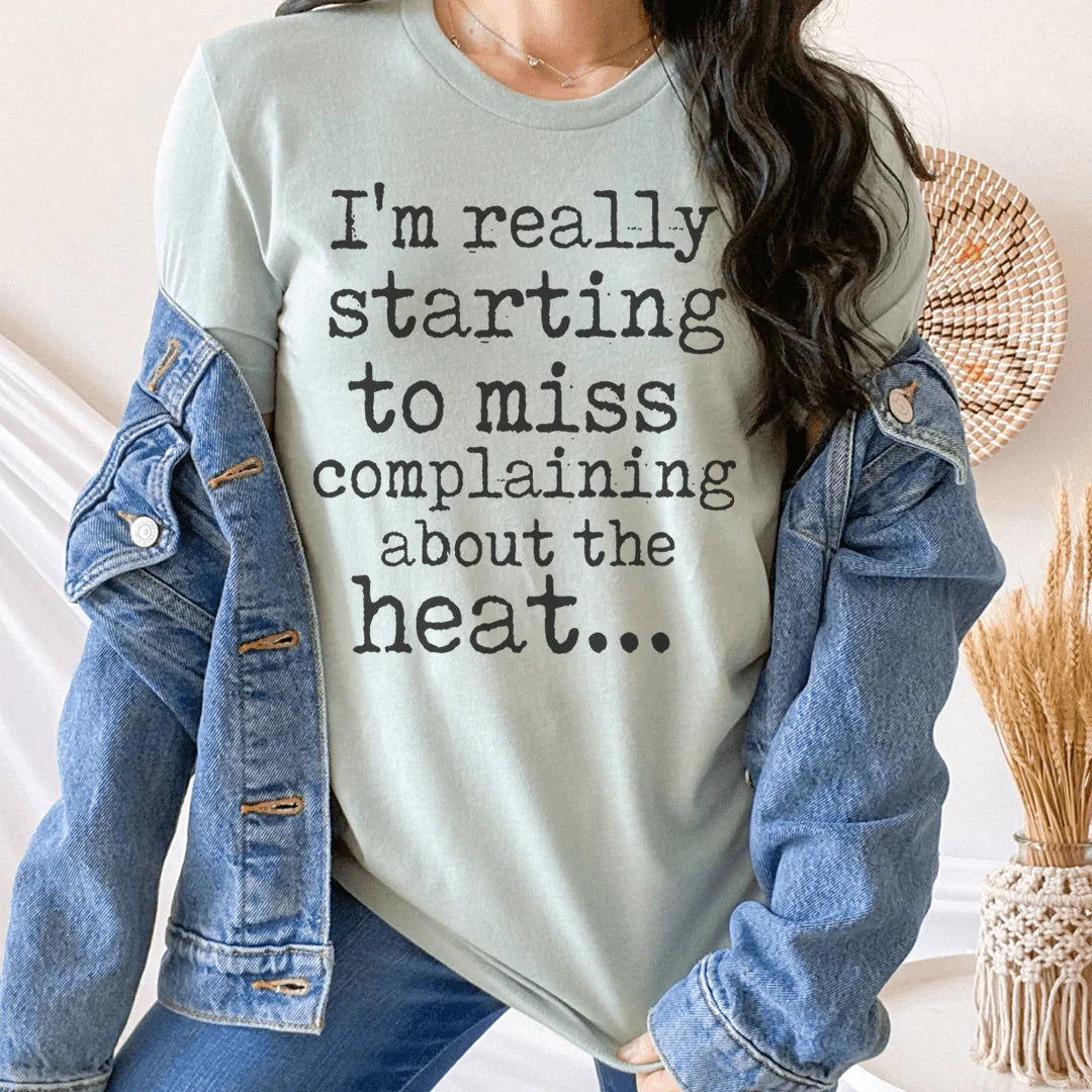 I'm Really Starting to Miss Complaining About The Heat Tee Heather Prism Dusty Blue / S Peachy Sunday T-Shirt