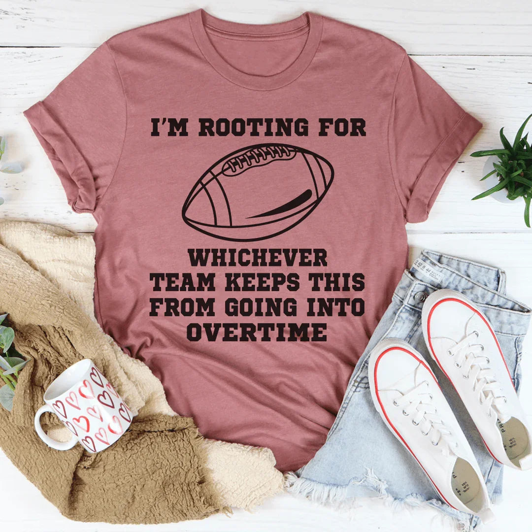 I'm Rooting For Whichever Team Keeps This From Going Into Overtime Tee Peachy Sunday T-Shirt