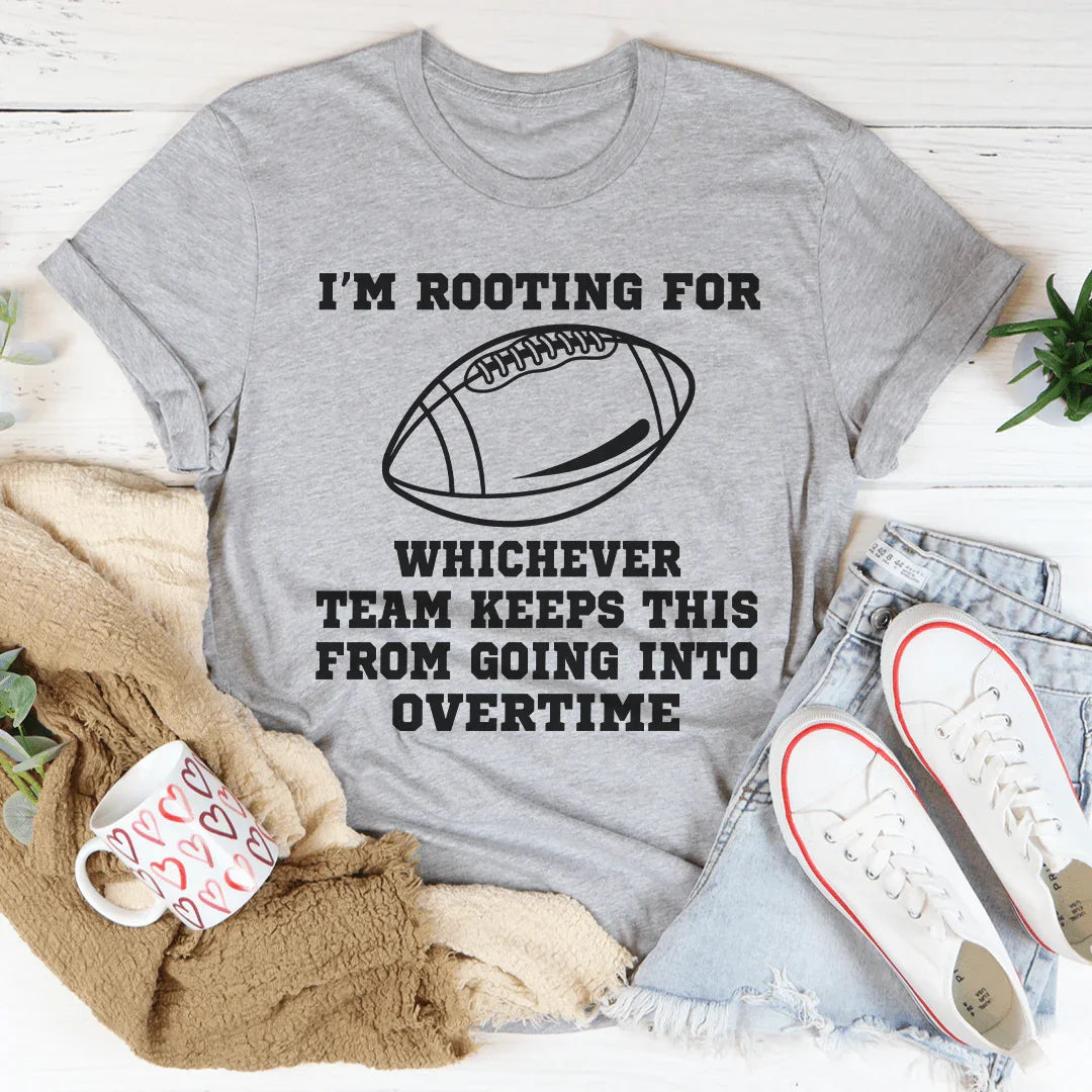 I'm Rooting For Whichever Team Keeps This From Going Into Overtime Tee Peachy Sunday T-Shirt