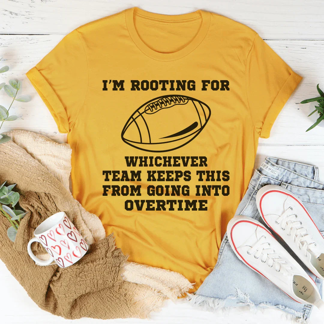 I'm Rooting For Whichever Team Keeps This From Going Into Overtime Tee Peachy Sunday T-Shirt