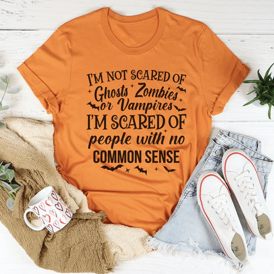 I'm Scared Of People With No Common Sense Tee Burnt Orange / S Peachy Sunday T-Shirt