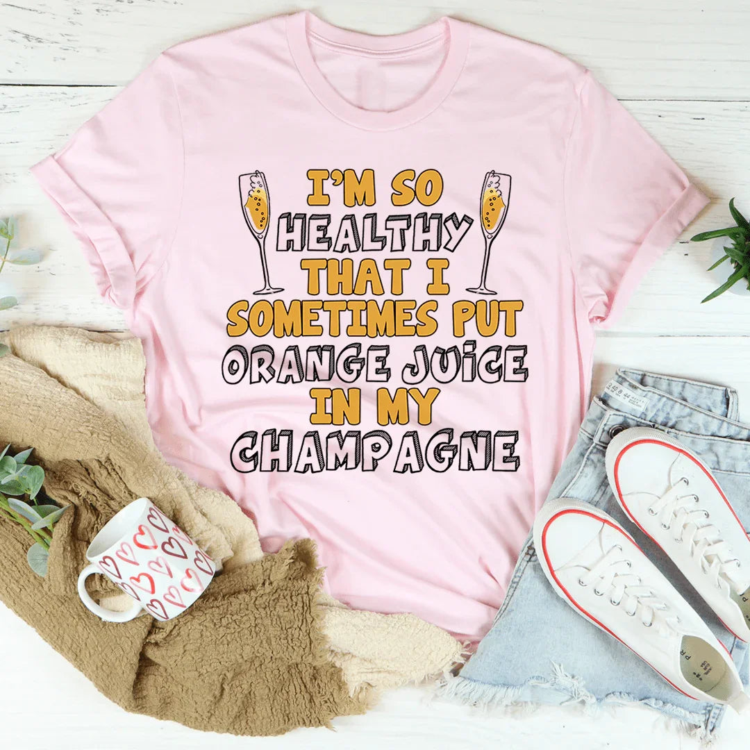 I'm So Healthy That I Sometimes Put Orange Juice In My Champagne Tee Pink / S Peachy Sunday T-Shirt