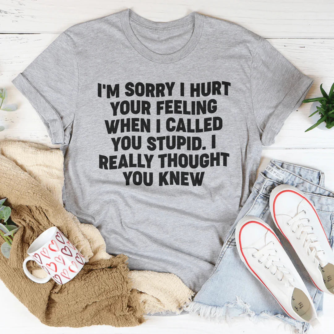 I'm Sorry I Hurt Your Feelings Tee Athletic Heather / S Peachy Sunday T-Shirt
