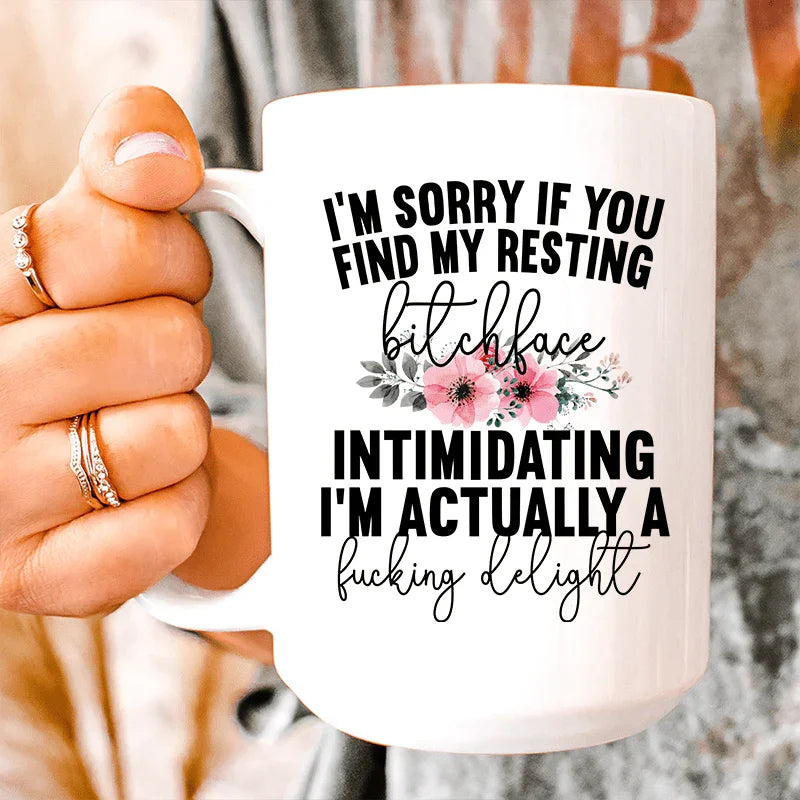 I'm Sorry If You Find My Resting Face Intimidating Ceramic Mug 15 oz White / One Size CustomCat Drinkware T-Shirt
