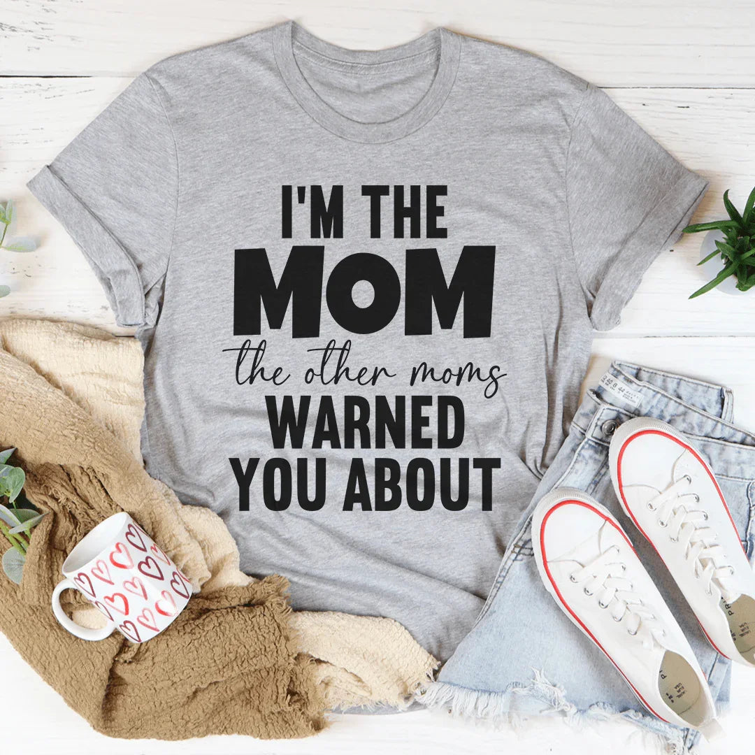 I'm The Mom The Other Moms Warned You About Tee Athletic Heather / S Peachy Sunday T-Shirt