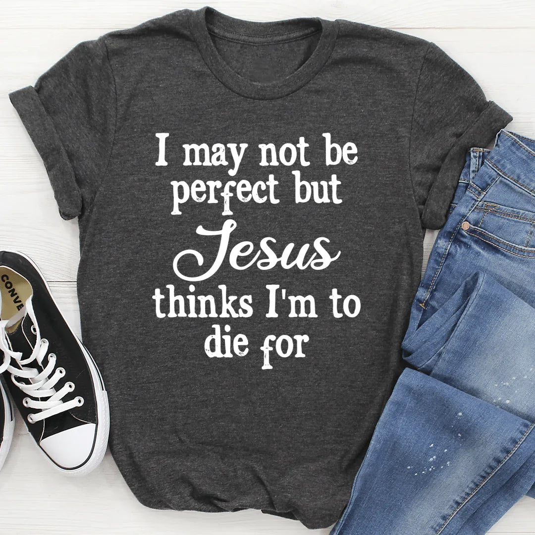 I May Not Be Perfect Tee Dark Grey Heather / S Peachy Sunday T-Shirt