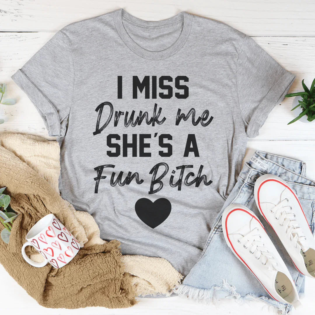 I Miss Drunk Me Tee Peachy Sunday T-Shirt