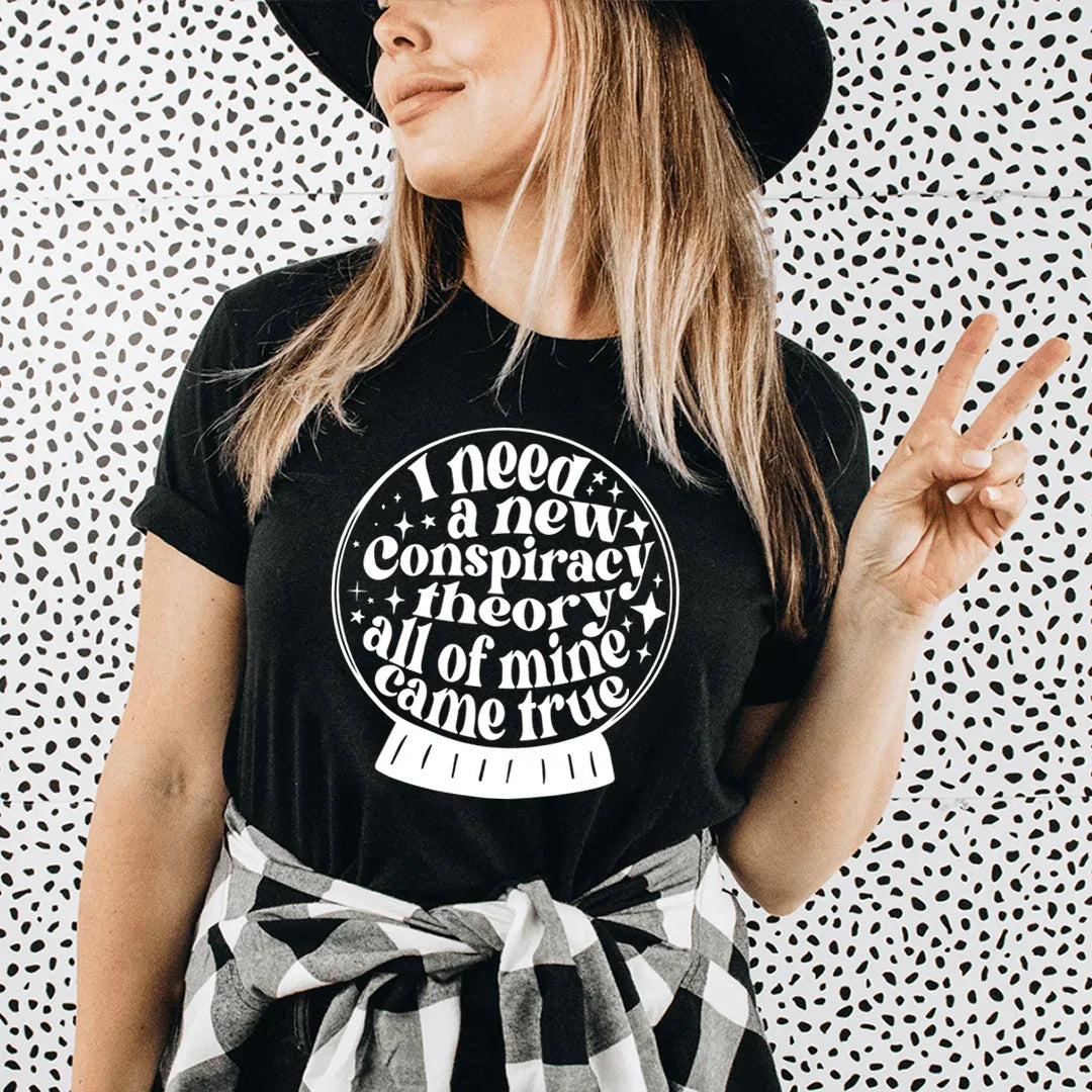 I Need A New Conspiracy Theory All Of Mine Came True Tee Black Heather / S Peachy Sunday T-Shirt