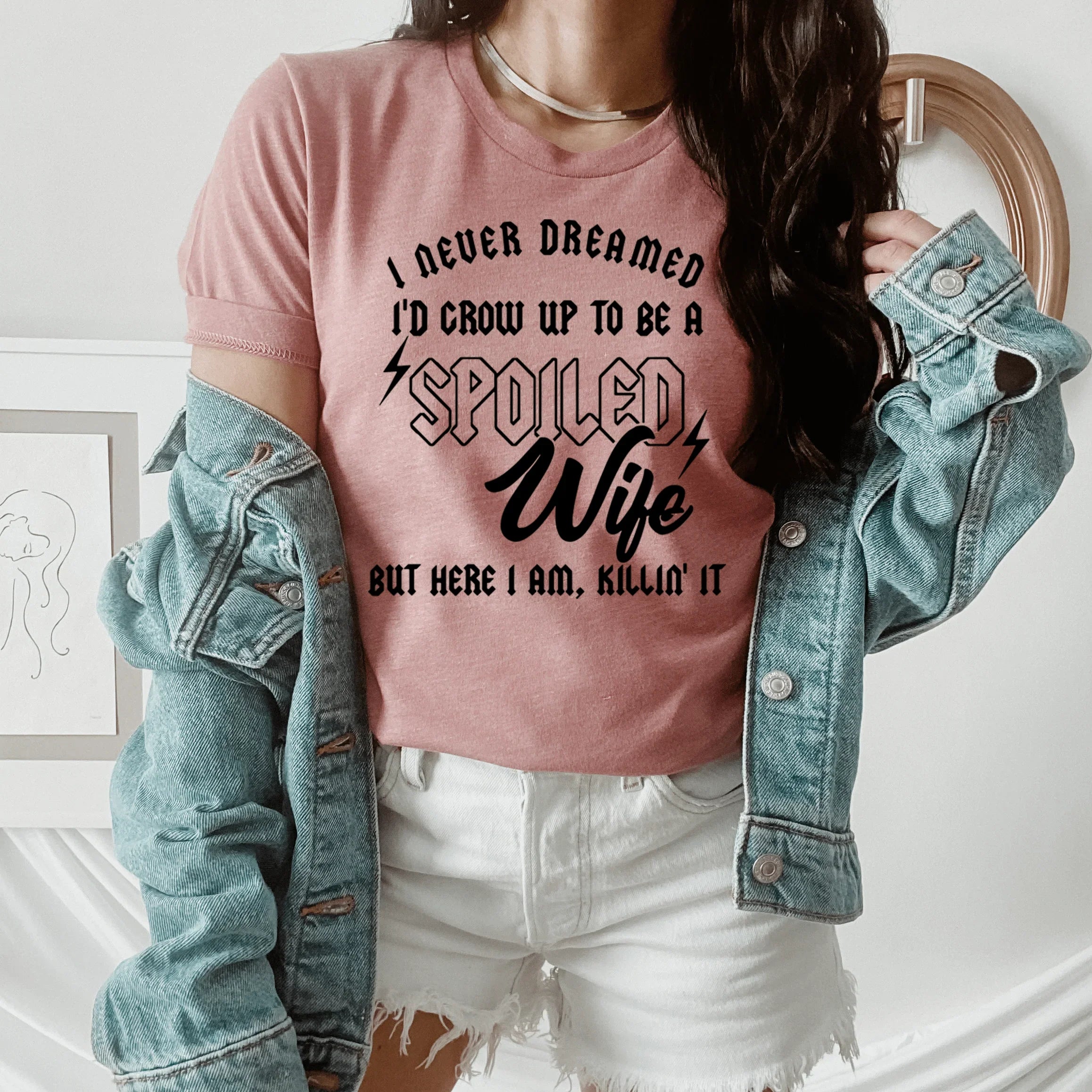 I Never Dreamed I'd Grow Up To Be A Spoiled Wife Tee Mauve / S Peachy Sunday T-Shirt