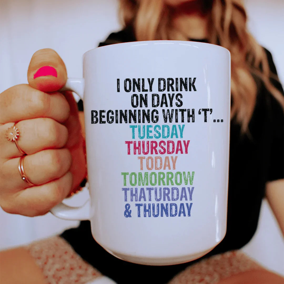 I Only Drink On Days Ceramic Mug 15 oz White / One Size CustomCat Drinkware T-Shirt