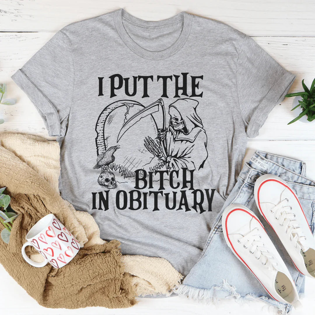 I Put The Bitch In Obituary Tee Peachy Sunday T-Shirt