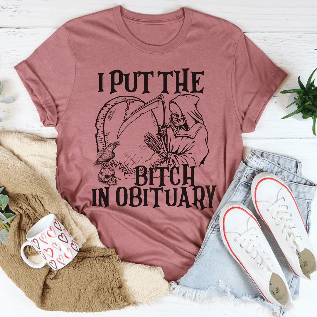 I Put The Bitch In Obituary Tee Peachy Sunday T-Shirt