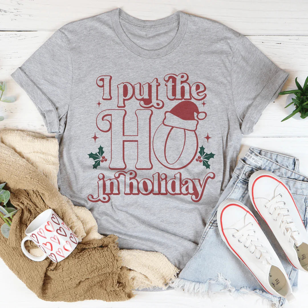 I Put The HO In Holiday Tee Peachy Sunday T-Shirt