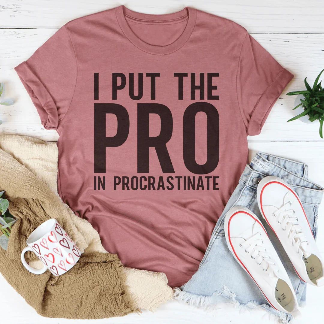 I Put The Pro In Procrastination Tee Mauve / S Peachy Sunday T-Shirt