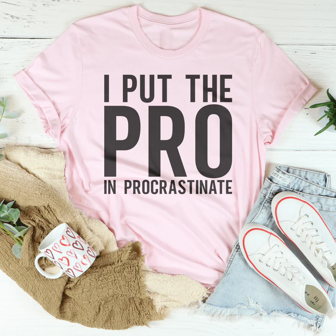 I Put The Pro In Procrastination Tee Pink / S Peachy Sunday T-Shirt