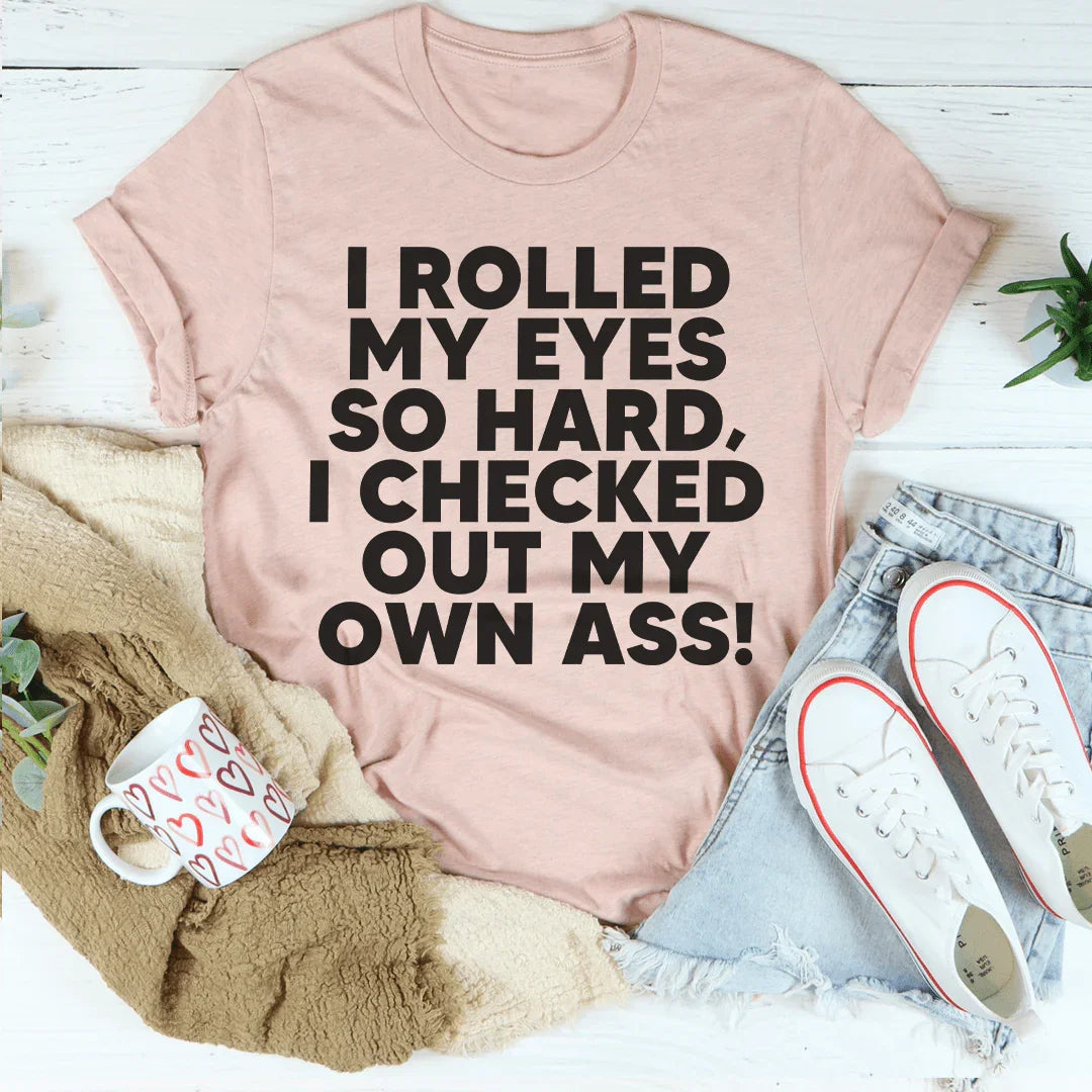 I Rolled My Eyes So Hard Tee Peachy Sunday T-Shirt