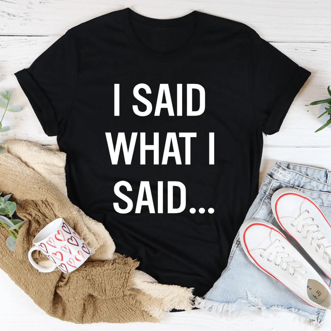 I Said What I Said Tee Black Heather / S Peachy Sunday T-Shirt