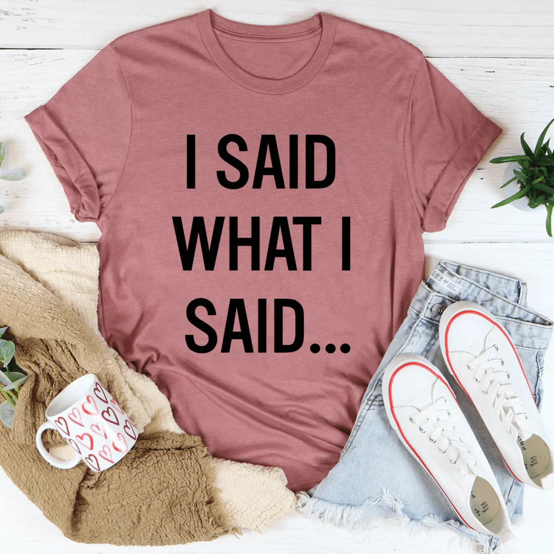 I Said What I Said Tee Mauve / S Peachy Sunday T-Shirt