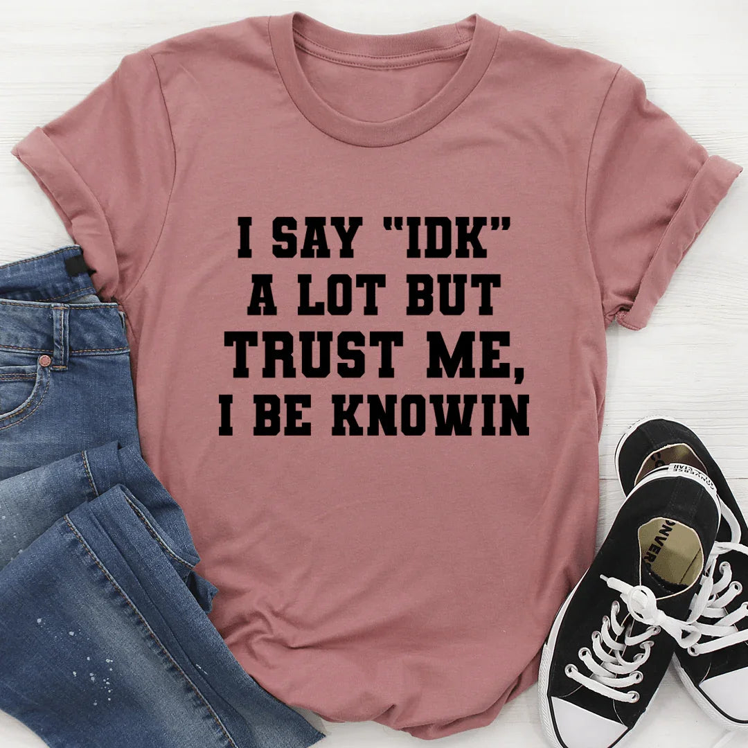 I Say "IDK" A Lot Tee Mauve / S Peachy Sunday T-Shirt