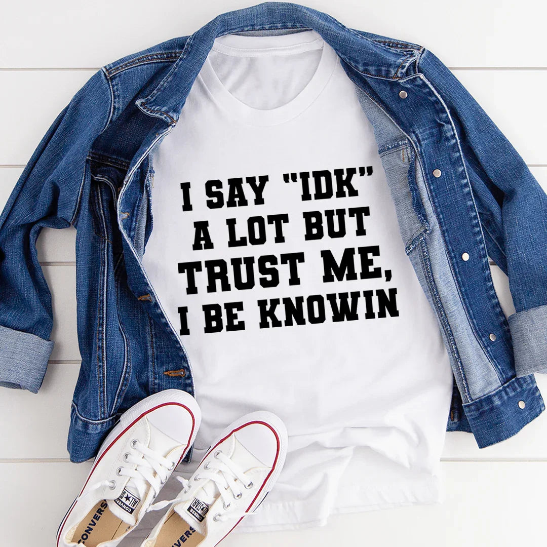 I Say "IDK" A Lot Tee White / S Peachy Sunday T-Shirt