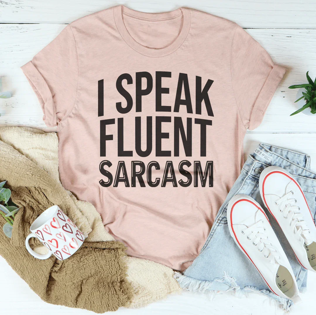 I Speak Fluent Sarcasm Tee Peachy Sunday T-Shirt