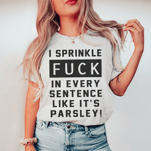 I Sprinkle The F-Bomb In Every Sentence Tee Athletic Heather / S Peachy Sunday T-Shirt