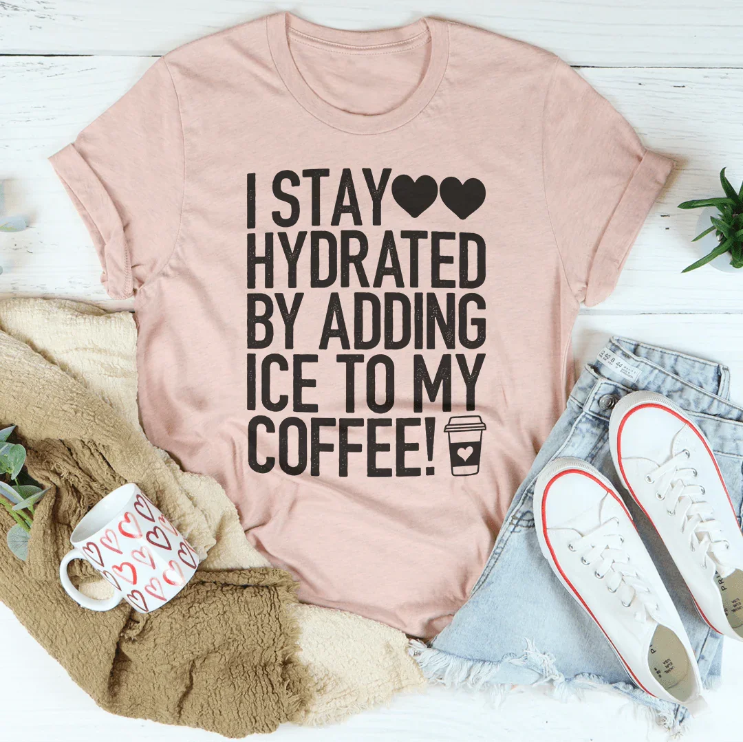 I Stay Hydrated By Adding Ice to My Coffee Tee Heather Prism Peach / S Peachy Sunday T-Shirt
