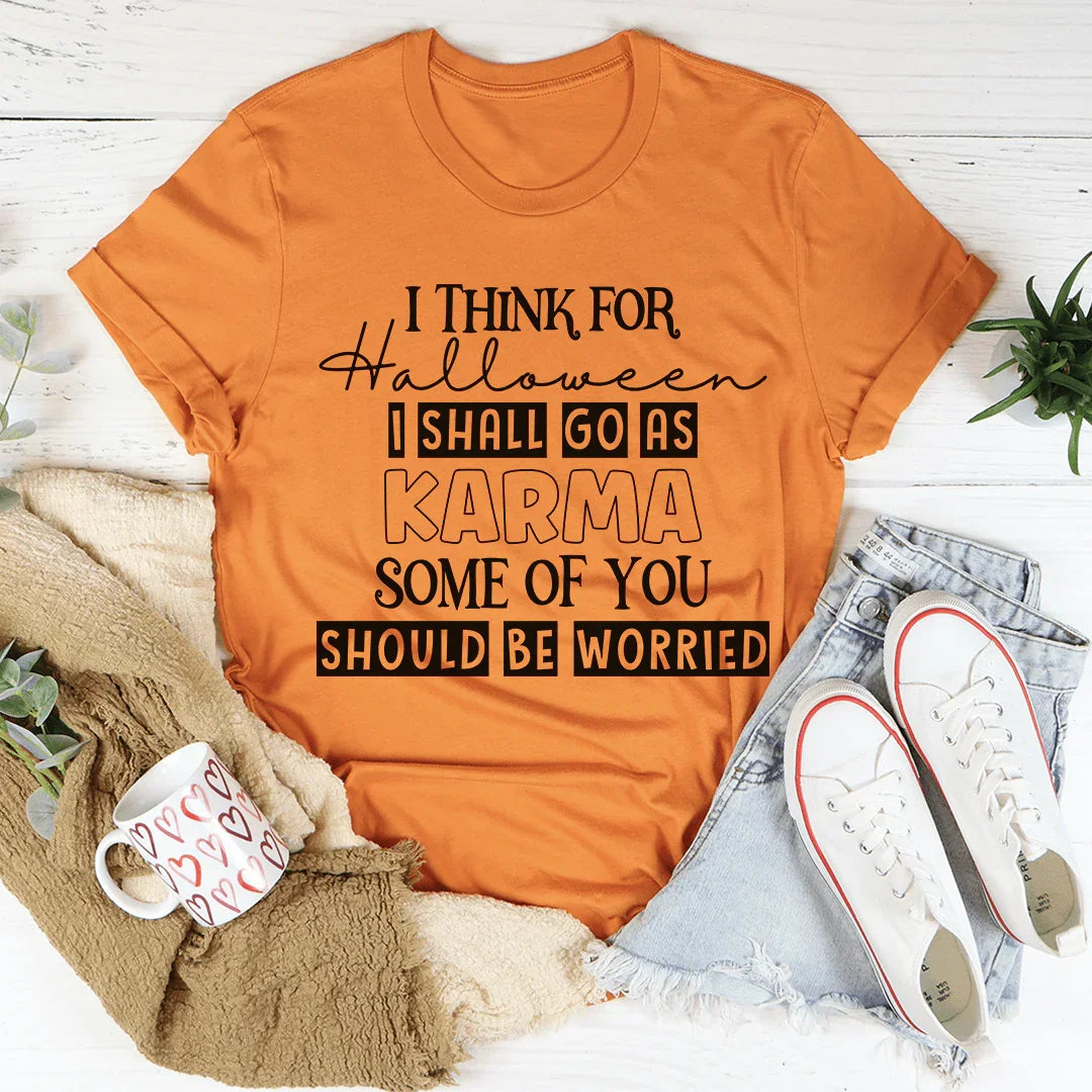 I Think For Halloween I Shall Go As Karma Tee Burnt Orange / S Peachy Sunday T-Shirt