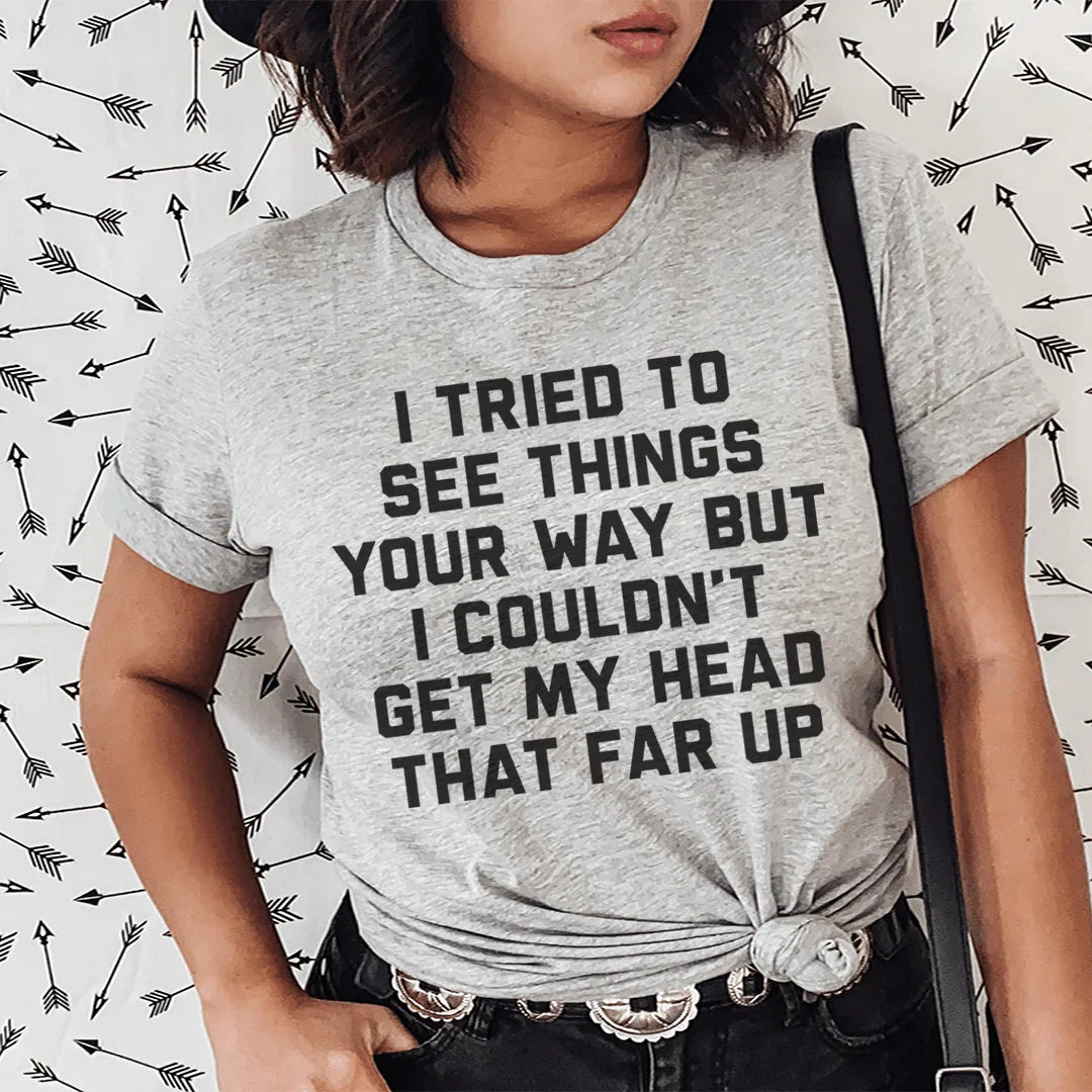 I Tried To See Things Your Way Tee Peachy Sunday T-Shirt