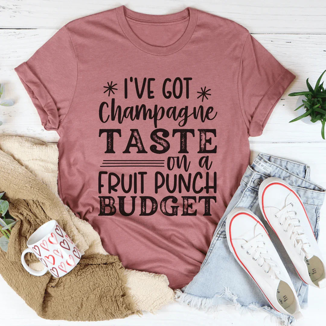I've Got Champagne Taste On A Fruit Punch Budget Tee Peachy Sunday T-Shirt