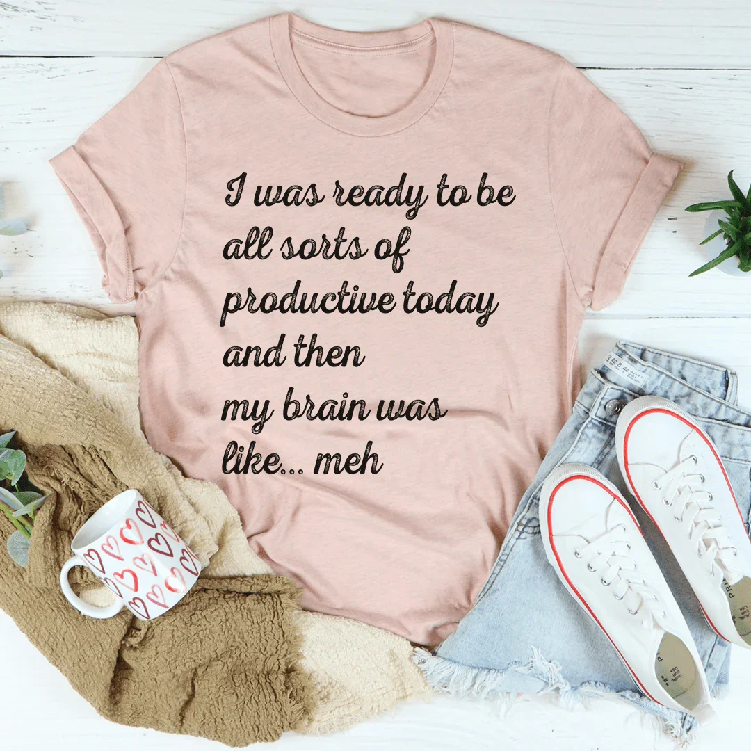 I Was Ready To Be All Sorts Of Productive Today Tee Heather Prism Peach / S Peachy Sunday T-Shirt