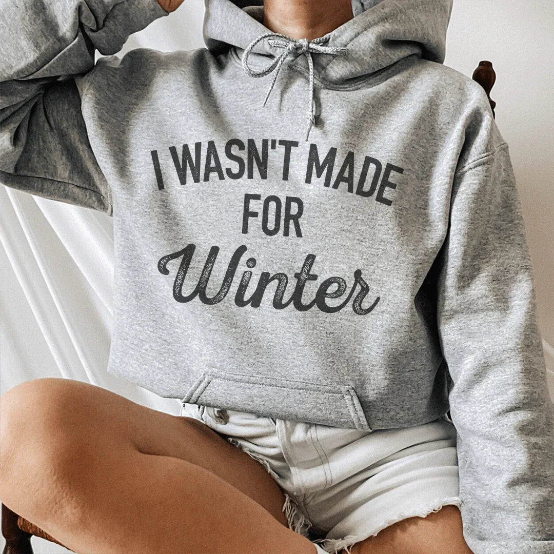 I Wasn't Made For Winter Hoodie Sport Grey / S Peachy Sunday T-Shirt