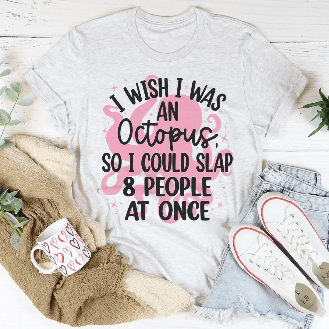 I Wish I Was An Octopus Tee Peachy Sunday T-Shirt