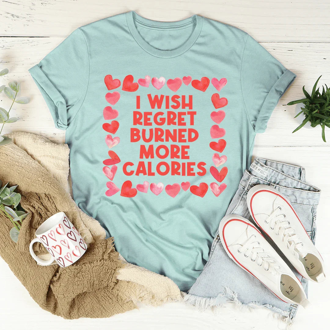 I Wish Regret Burned More Calories Tee Heather Prism Dusty Blue / S Peachy Sunday T-Shirt