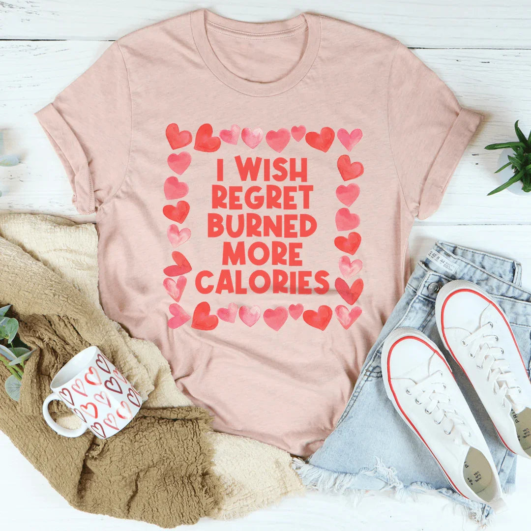 I Wish Regret Burned More Calories Tee Heather Prism Peach / S Peachy Sunday T-Shirt