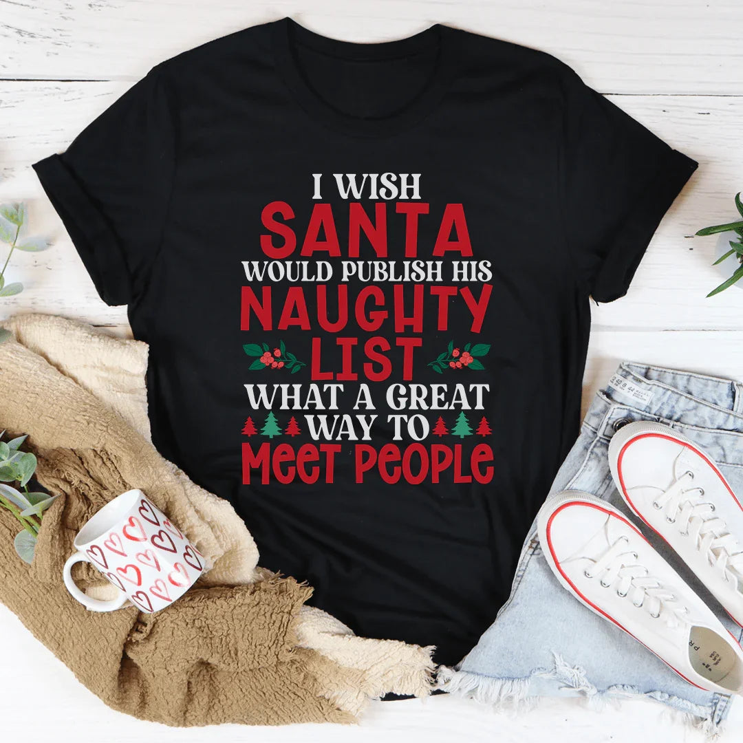 I Wish Santa Would Publish His Naughty List Tee Black Heather / S Peachy Sunday T-Shirt