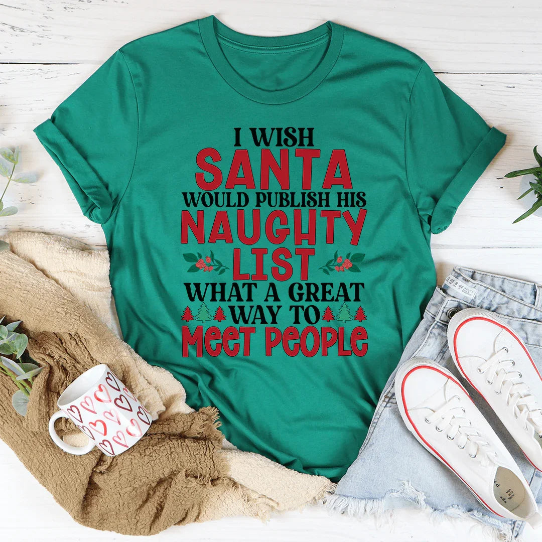 I Wish Santa Would Publish His Naughty List Tee Kelly / S Peachy Sunday T-Shirt