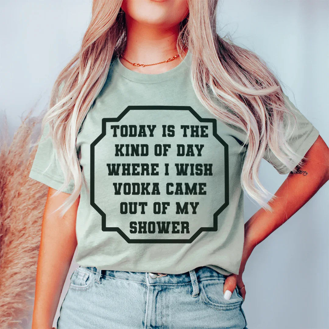 I Wish Vodka Came Out Of My Shower Tee Heather Prism Dusty Blue / S Peachy Sunday T-Shirt