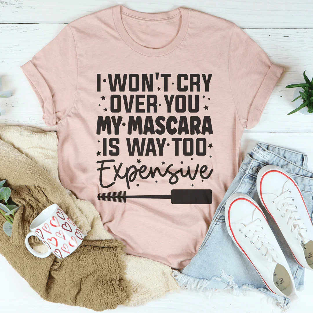 I Won't Cry For You Tee Peachy Sunday T-Shirt